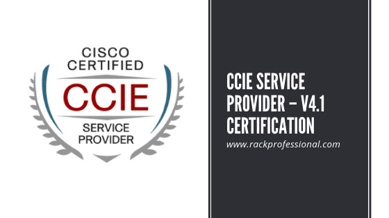 CCIE SERVICE PROVIDER – V4.1 CERTIFICATION